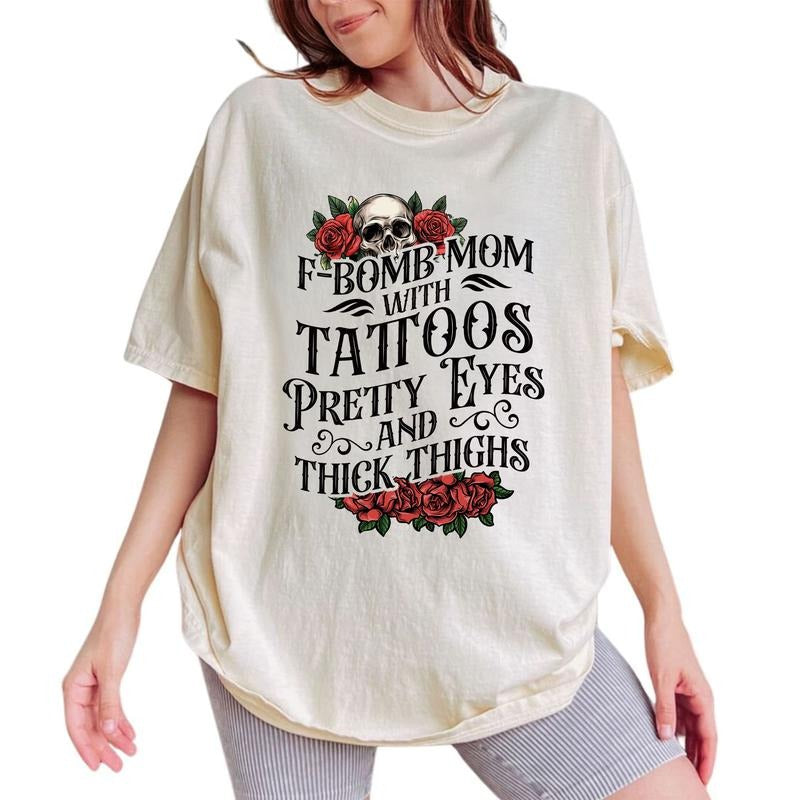 ChicCotton F-Bomb Mom Comfort Colors Shirt, Tattoos Pretty Eyes and Thick Thighs Mama T-shirt, Cool Mom Graphic Tee,...
