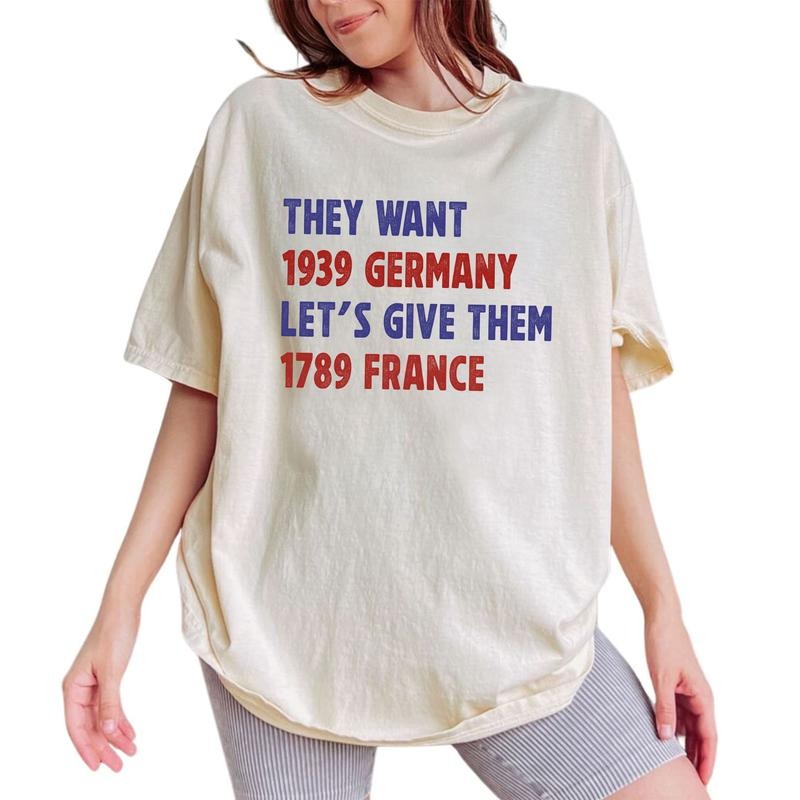 ChicCotton They Want 1939 Germany Let's Give Them 1789 France Comfort Colors Shirt, Vintage Activist T-shirt, Revolution...