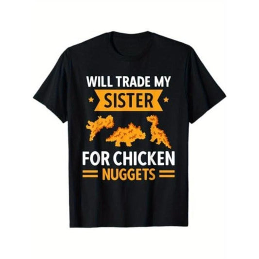 Chicken Nugget Lover Will Trade Sister For Chicken Nuggets T-Shirt for Men Women, Unsex Short Sleeve, Casual Wear, Autumn Season Fashion Made in USA