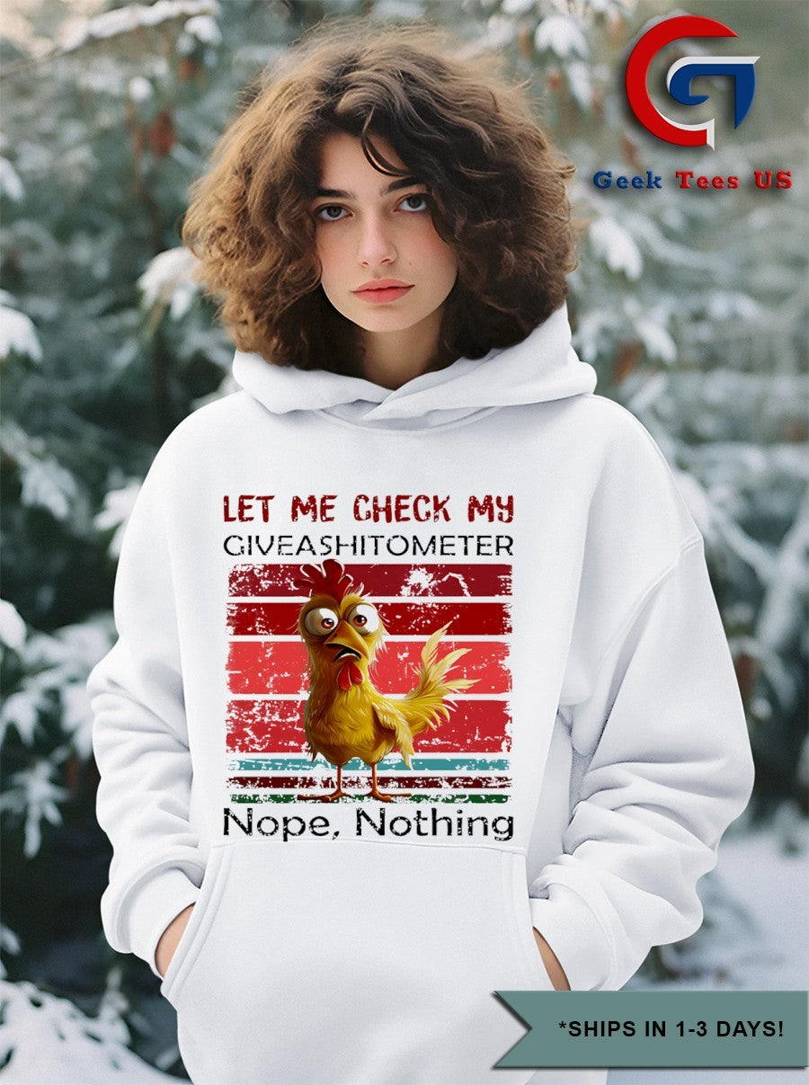 Chicken let me check my giveshitometer nope nothing shirt