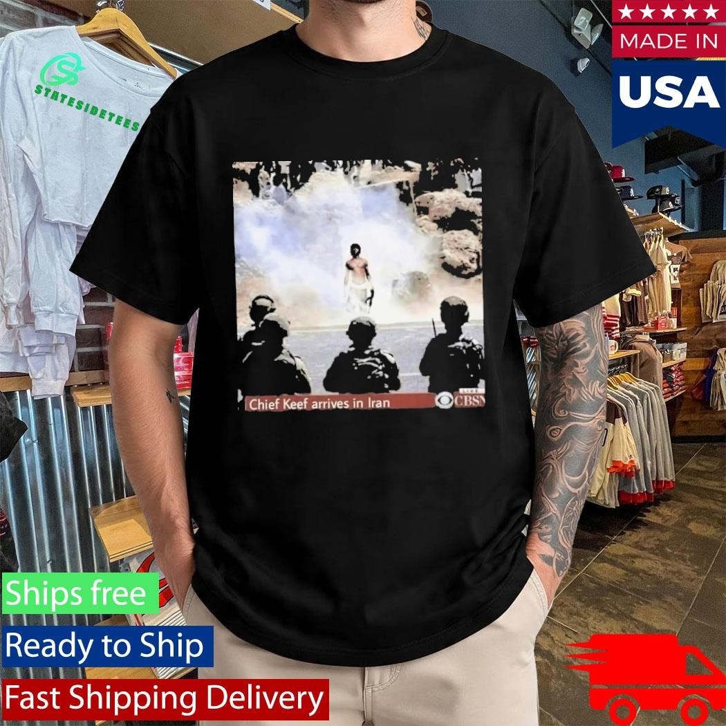 Chief Keef Arrives In Iran Shirt