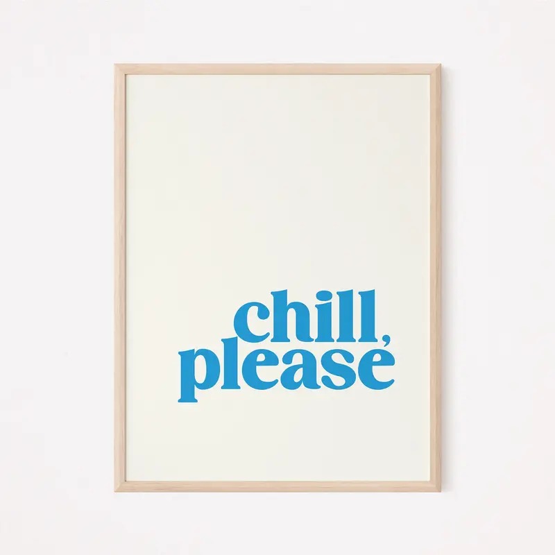 Chill Please Minimalist Motivational Poster, Affirmational Blue Art, Yoga-Inspired College Dorm Decoration, Frameless...