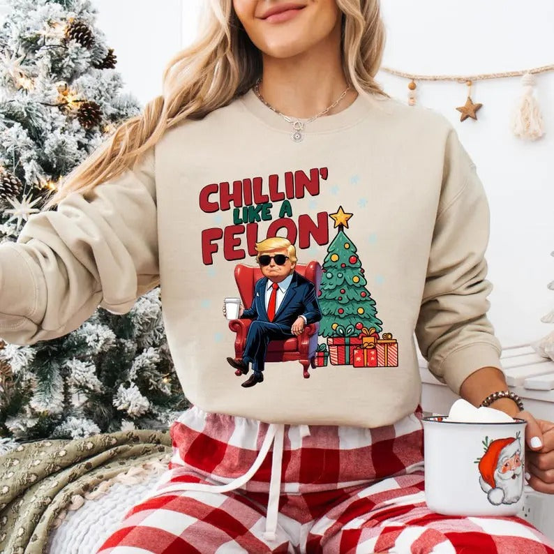 Chillin' Like Felon Trump Christmas sweatshirt, Santa's Favorite President sweatshirt, I'll Be Home For Christmas...