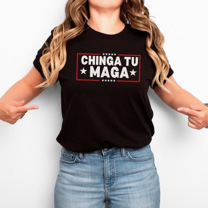 Chinga Tu MAGA Anti-Trump Tee Cotton FDT Shirt No-Trump Shirt for Women