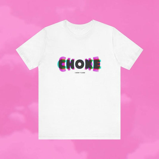 Choke I Don't Care Unisex T-shirt - Vanderpump Rules