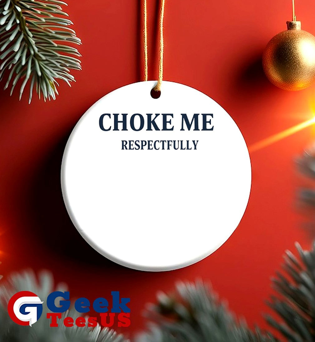 Choke me Respectfully shirt
