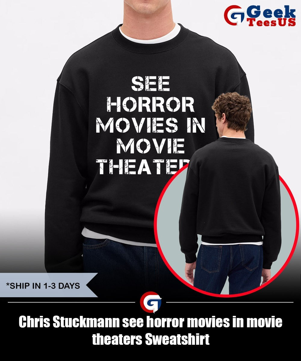 Chris Stuckmann see horror movies in movie theaters shirt