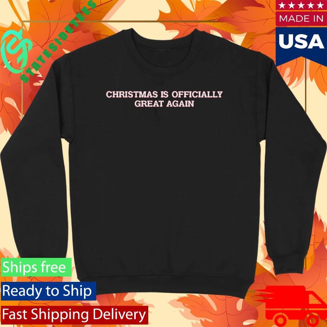 Christmas Is Officially Great Again Shirt