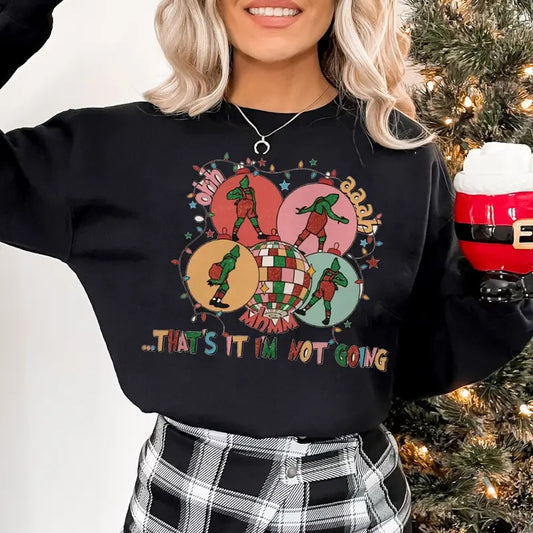 Christmas Sweatshirt, That's It I'm not Going Sweatshirt, Retro Christmas, Christmas That's It I'm Not Going Sttitch Shirt, Funny Xmas Shirt for Friends