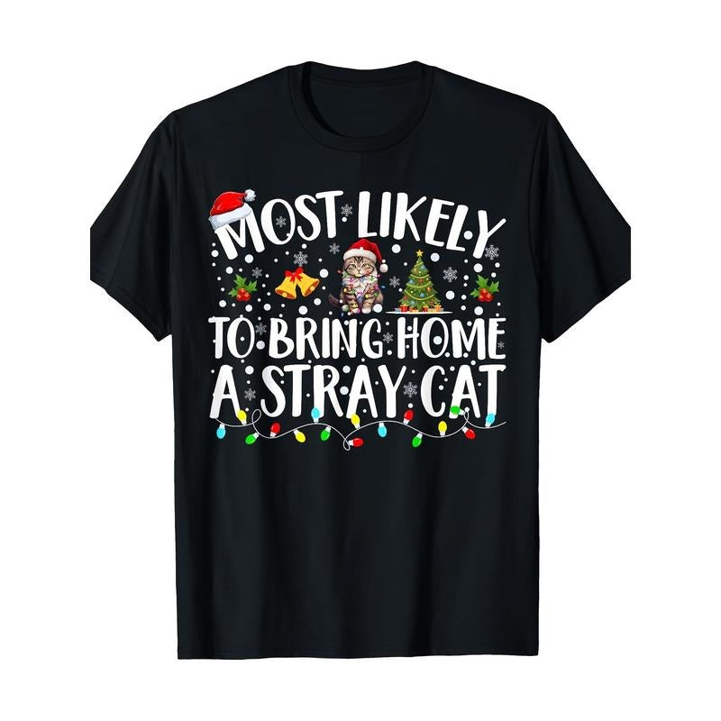 Christmas T-shirt most likely to bring home a stray cat made in usa Hoodie, Sweatshirt | DripVista.com
