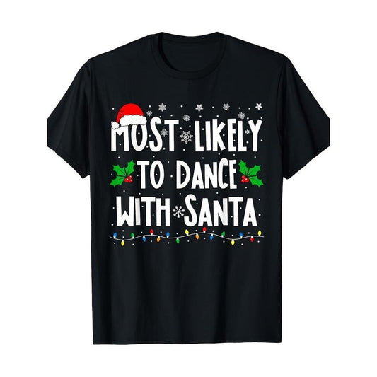 Christmas T-shirt most likely to go with Santa's family dancing Made in USA