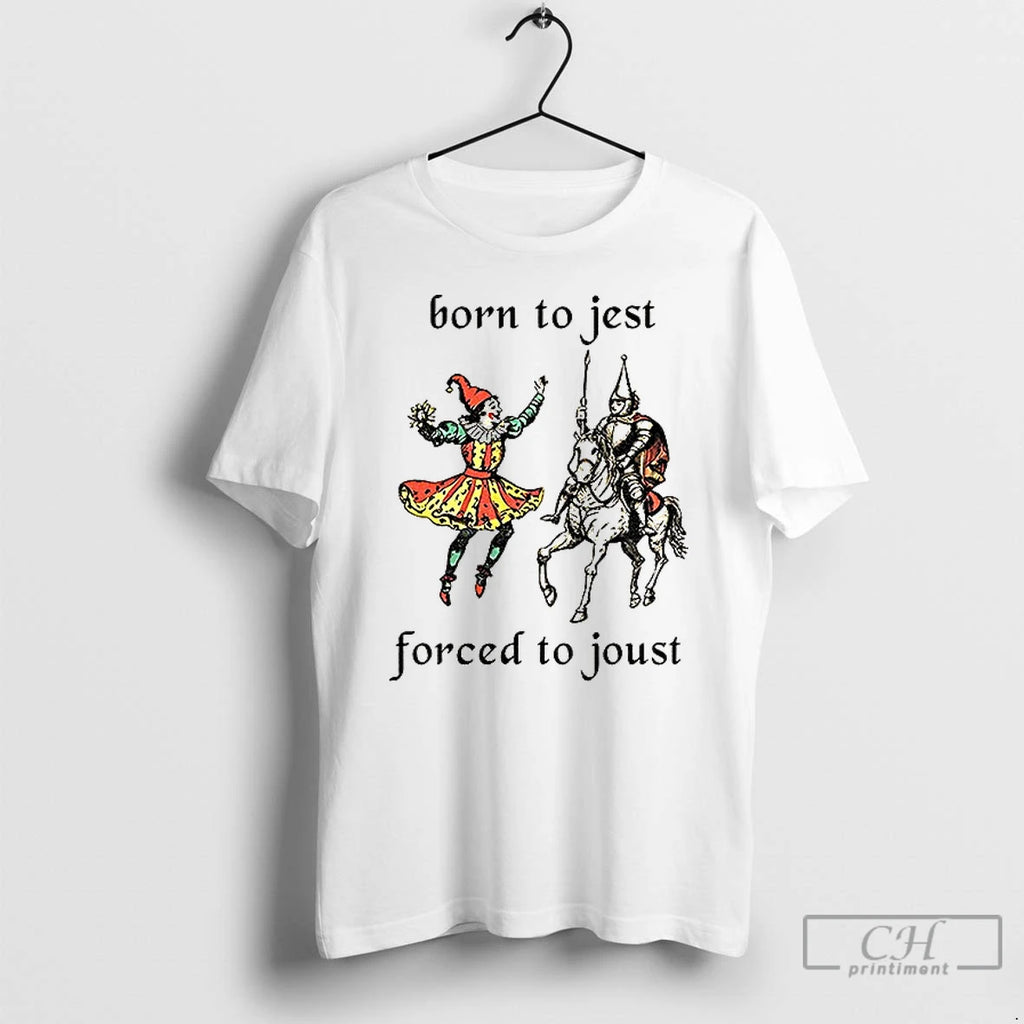 Classic Born To Jest Forced To Joust Graphic Meme Knight T-Shirts, Hoodie, Sweatshirt | DripVista.com