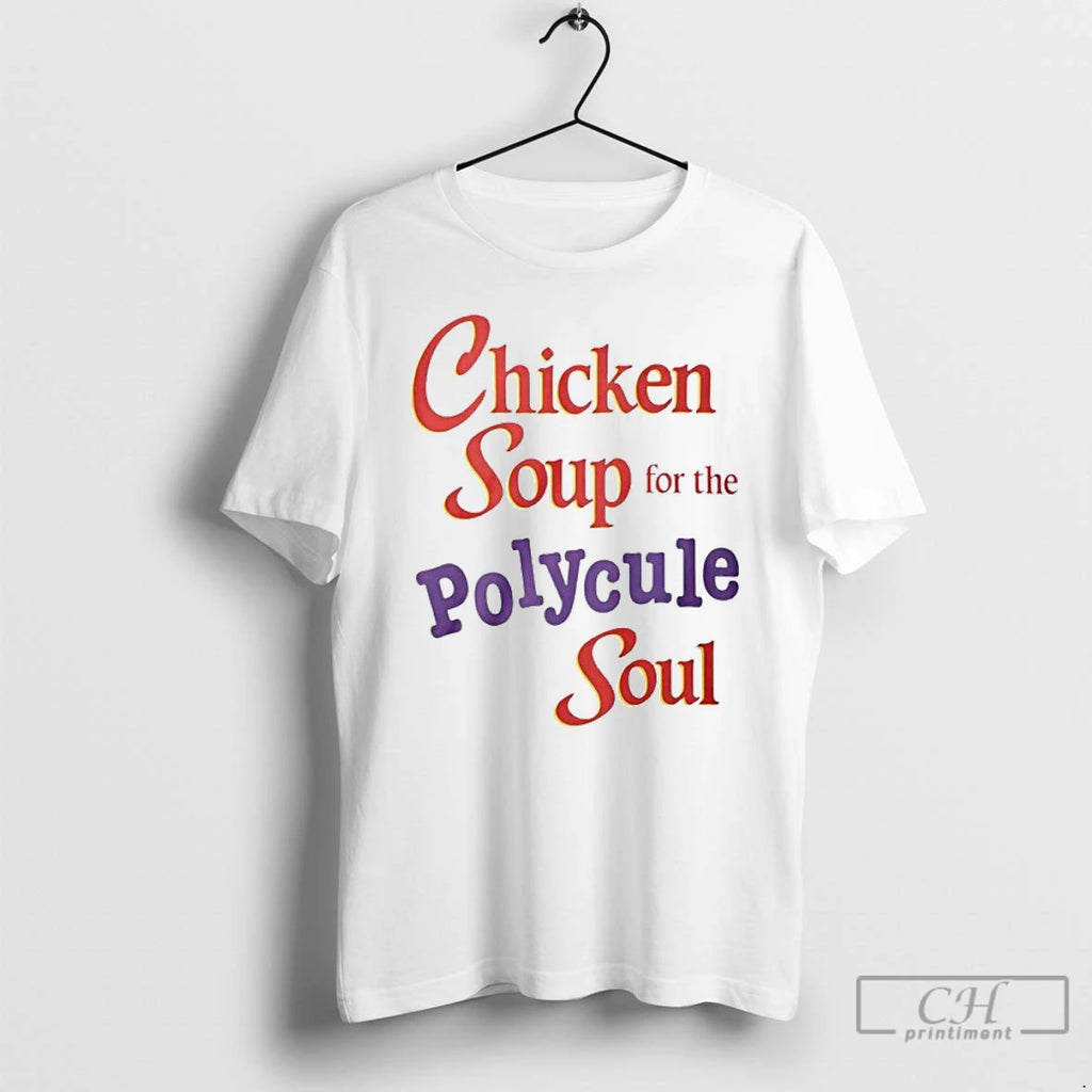 Classic Chicken Soup For The Polycule Soul T-Shirts, Hoodie, Sweatshirt | DripVista.com