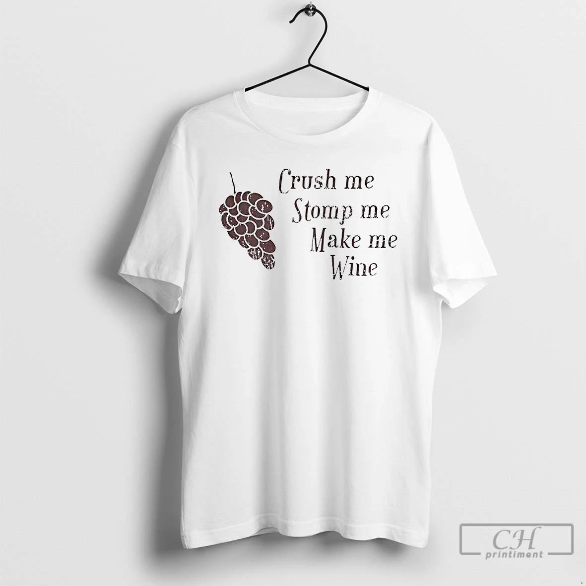 Classic Crush Me Stomp Me Make Me Wine T-Shirts, Hoodie, Sweatshirt | DripVista.com