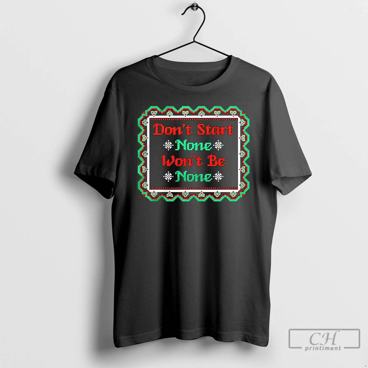 Classic Dont Start None Wont Be None Ugly Christmas T-Shirts, Hoodie, Sweatshirt | DripVista.com