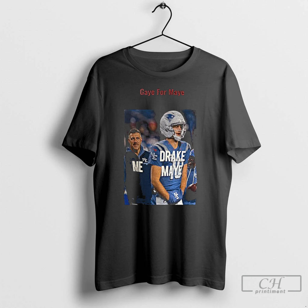 Classic Drake Maye Gaye For Maye Gay For Maye Funny T-Shirts, Hoodie, Sweatshirt | DripVista.com