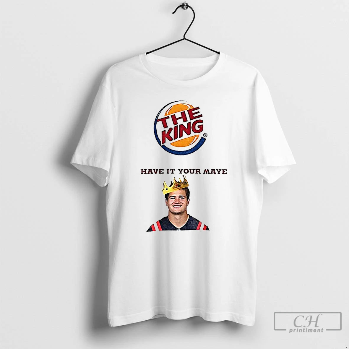 Classic Drake Maye The King Have It Your Maye Burger King Parody T Shirts Sweater Hoodie, Sweatshirt | DripVista.com