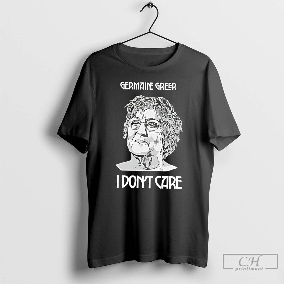 Classic Germaine Greer I Dont Care T-Shirts, Hoodie, Sweatshirt | DripVista.com