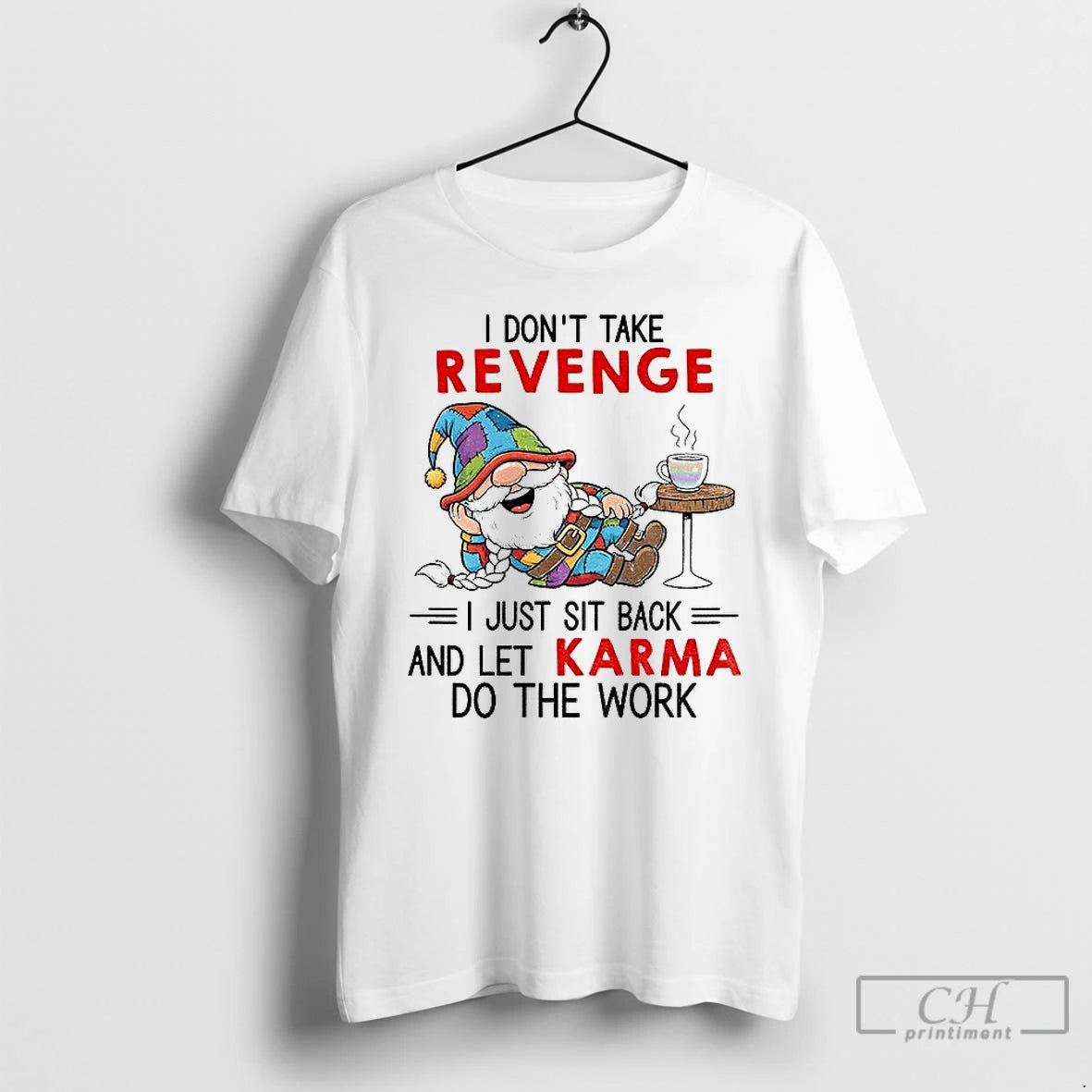 Classic Gnome I Dont Take Revenge I Just Sit Back And Let Karma Do The T-Shirts, Hoodie, Sweatshirt | DripVista.com