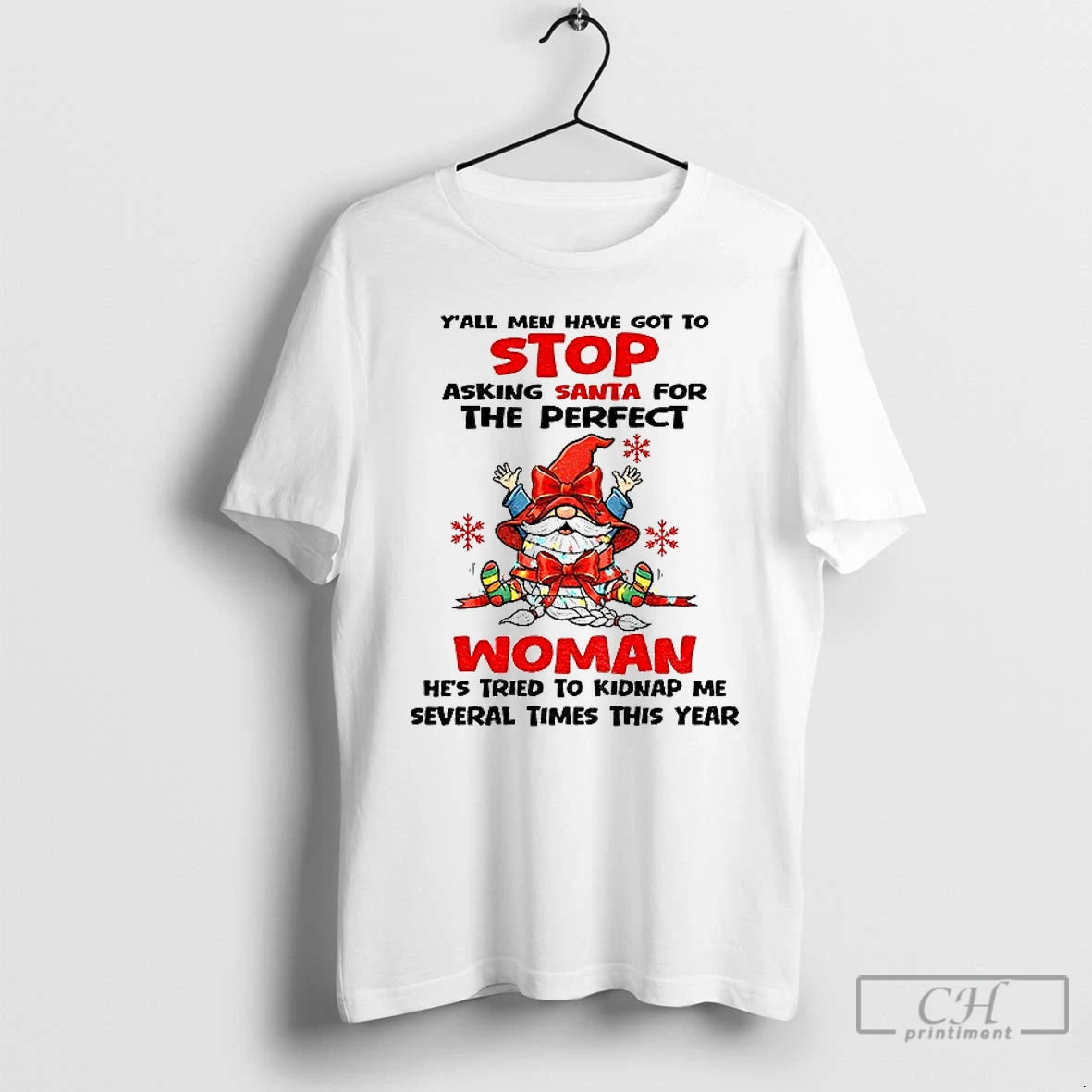 Classic Gnome Yall Men Have Got To Stop Asking Santa For The Perfect Woman Hes T-Shirts, Hoodie, Sweatshirt | DripVista.com