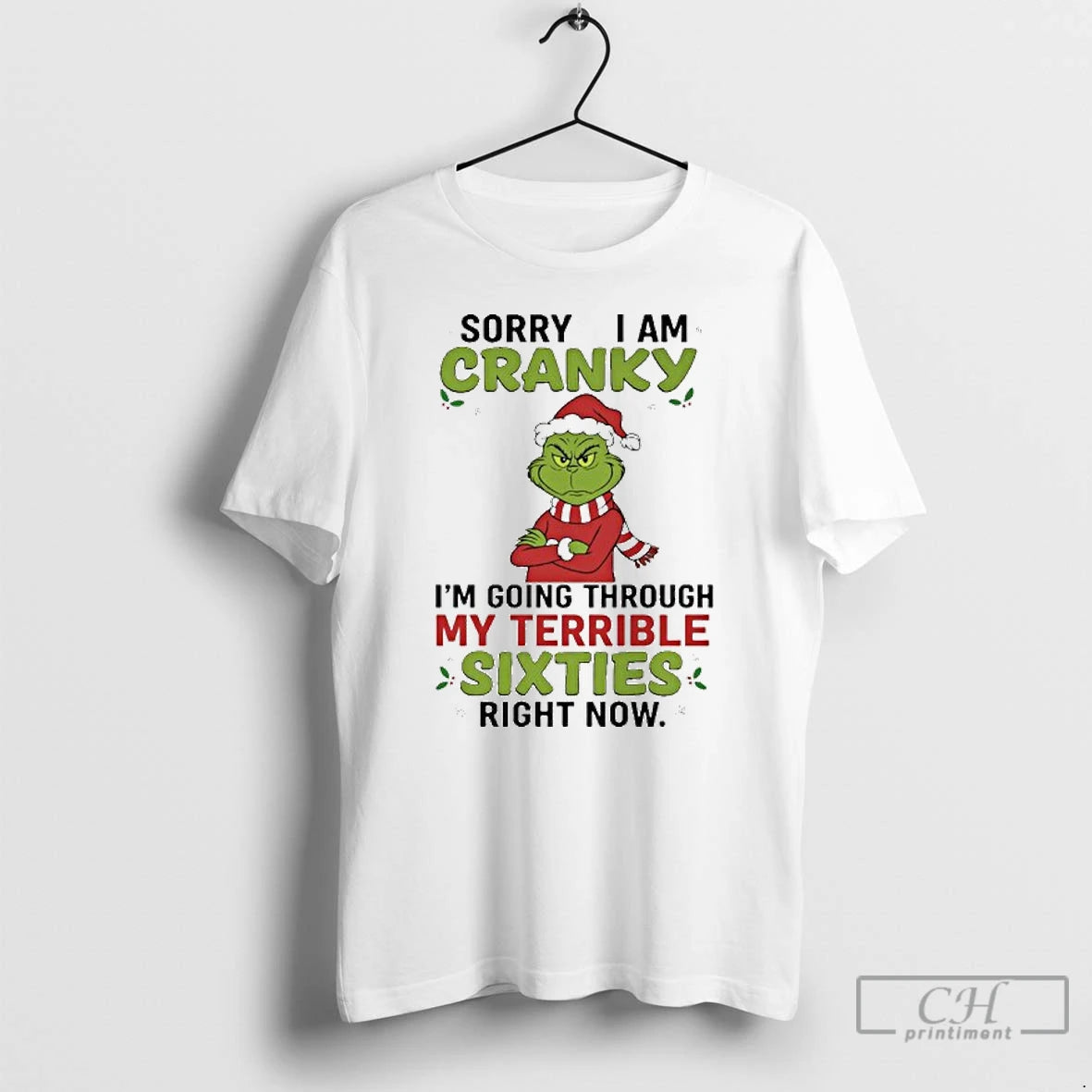 Classic Grinch Sorry I Am Cranky Im Going Through My Terrible Sixties Right Now T-Shirts, Hoodie, Sweatshirt | DripVista.com