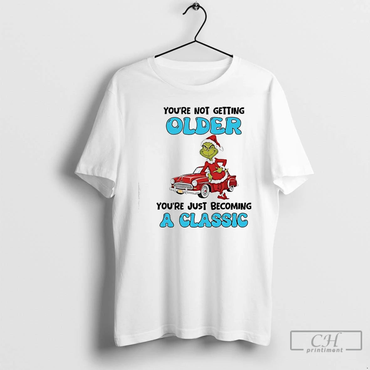 Classic Grinch Youre Not Getting Older Youre Just Becoming A Classic T-Shirts, Hoodie, Sweatshirt | DripVista.com