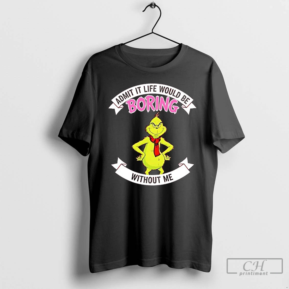Classic Grinch Admit It Life Would Be Boring Without Me T-Shirts, Hoodie, Sweatshirt | DripVista.com