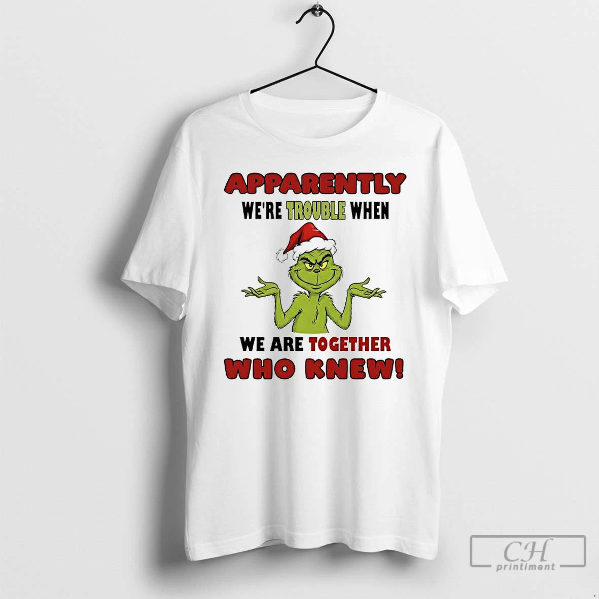 Classic Grinch Apparently Were Trouble When We Are Together Who Knew T-Shirts, Hoodie, Sweatshirt | DripVista.com