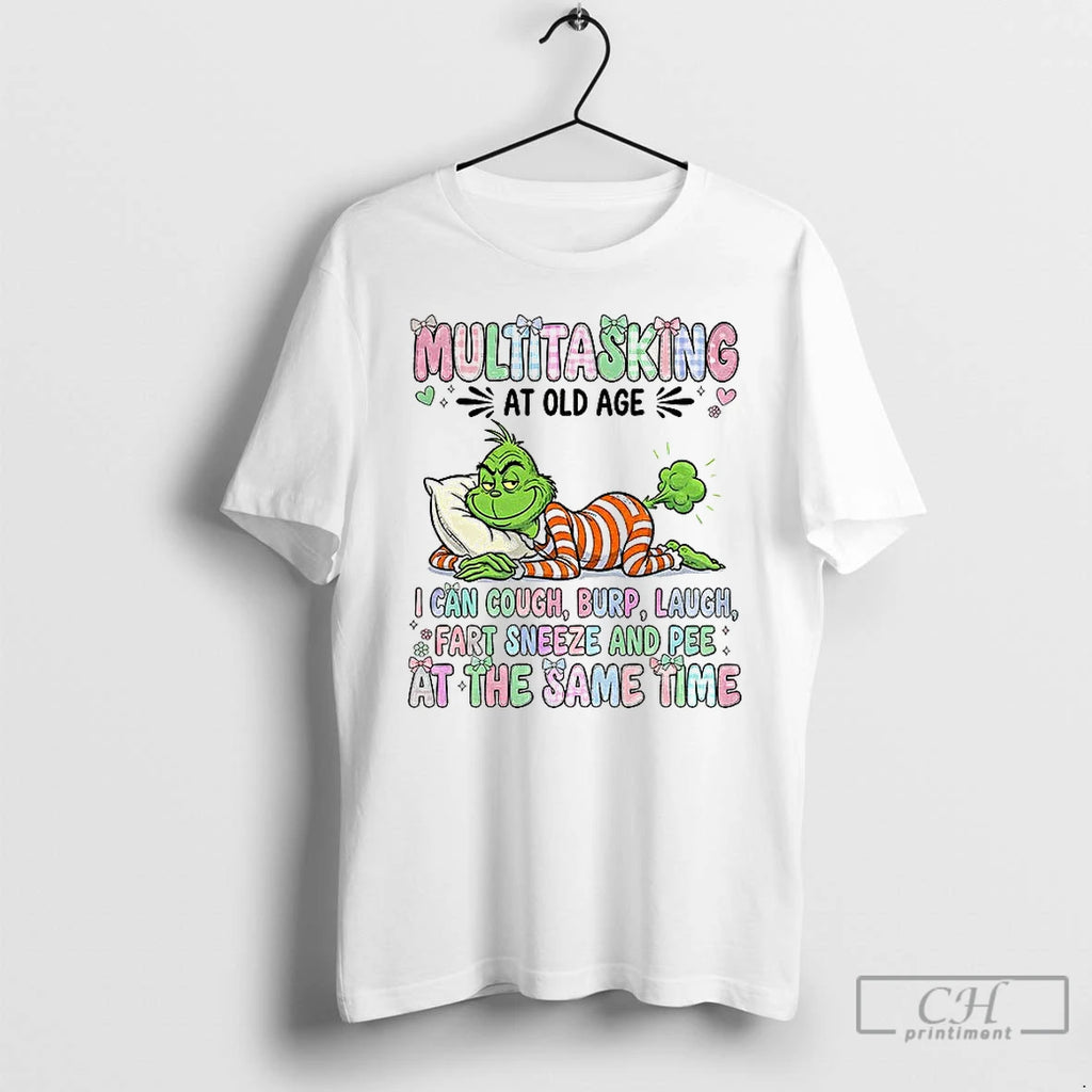 Classic Grinch Multitasking At Old Age I Can Cough Burp Laugh Fart Sneeze And Pee T-Shirts, Hoodie, Sweatshirt