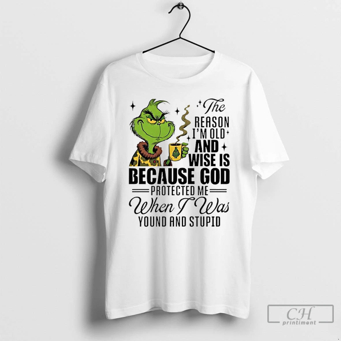 Classic Grinch The Reason Im Old And Wise Is Because God Protected Me When T-Shirts, Hoodie, Sweatshirt | DripVista.com