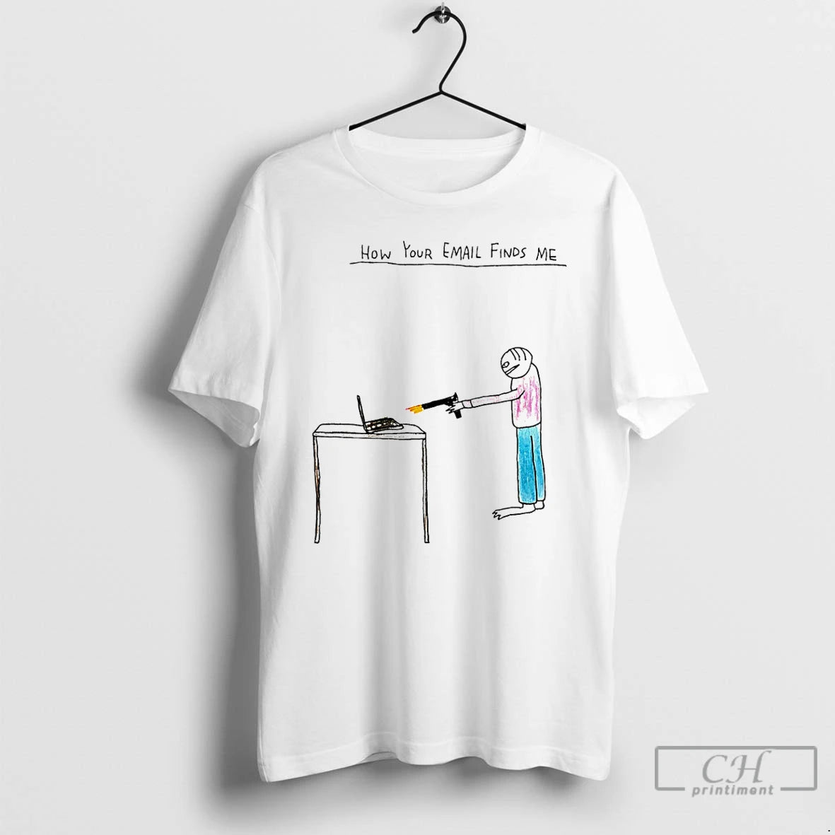 Classic How Your Email Finds Me Paint T-Shirts, Hoodie, Sweatshirt | DripVista.com