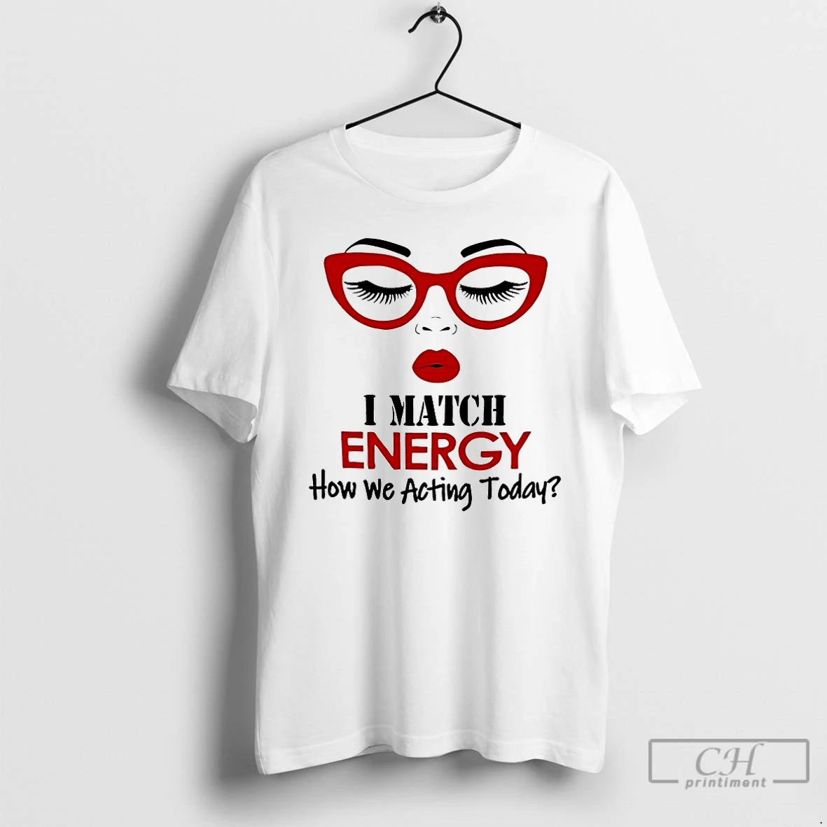 Classic I Match Energy How We Acting Today T-Shirts, Hoodie, Sweatshirt | DripVista.com