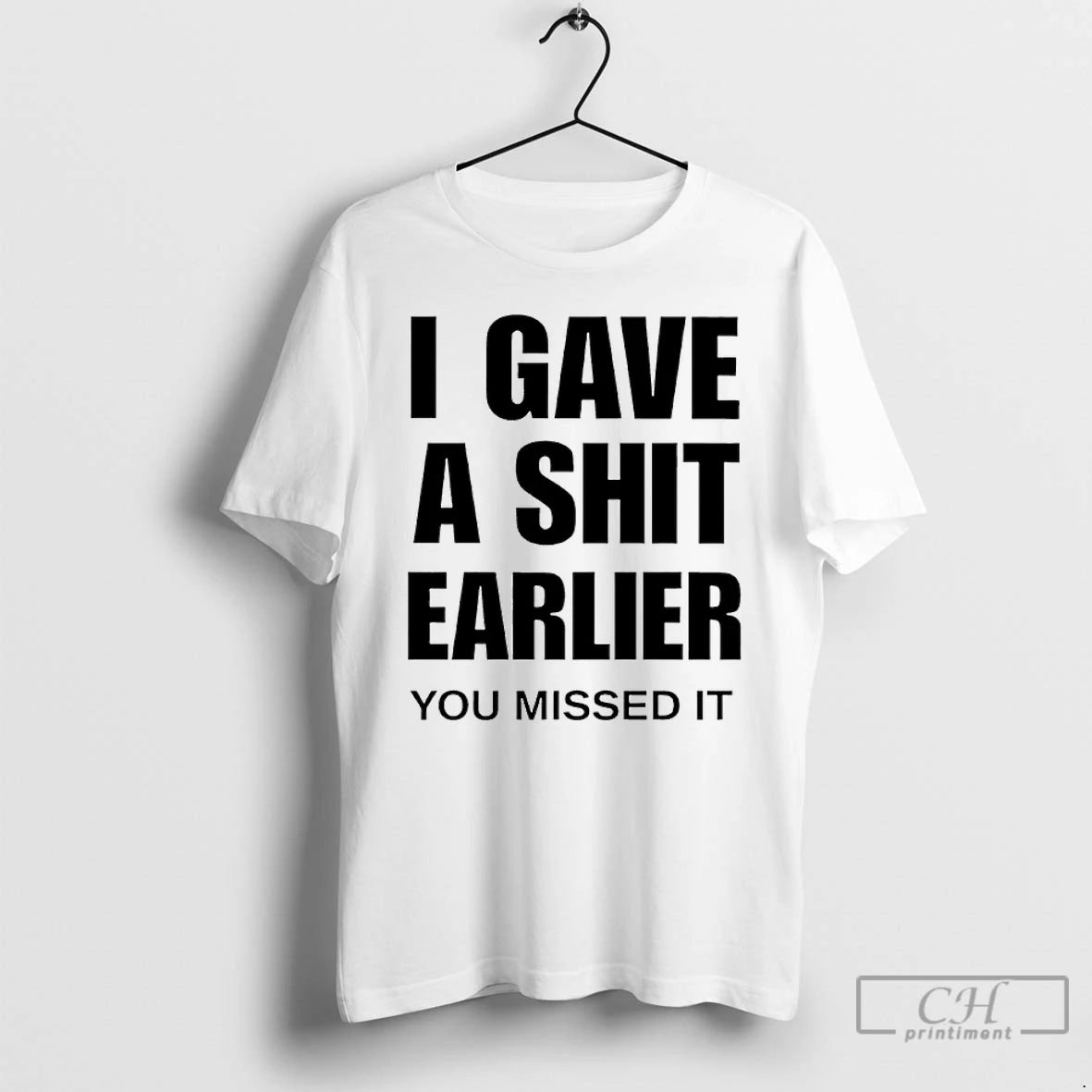 Classic I Gave A Shit Earlier You Missed It T-Shirts, Hoodie, Sweatshirt | DripVista.com