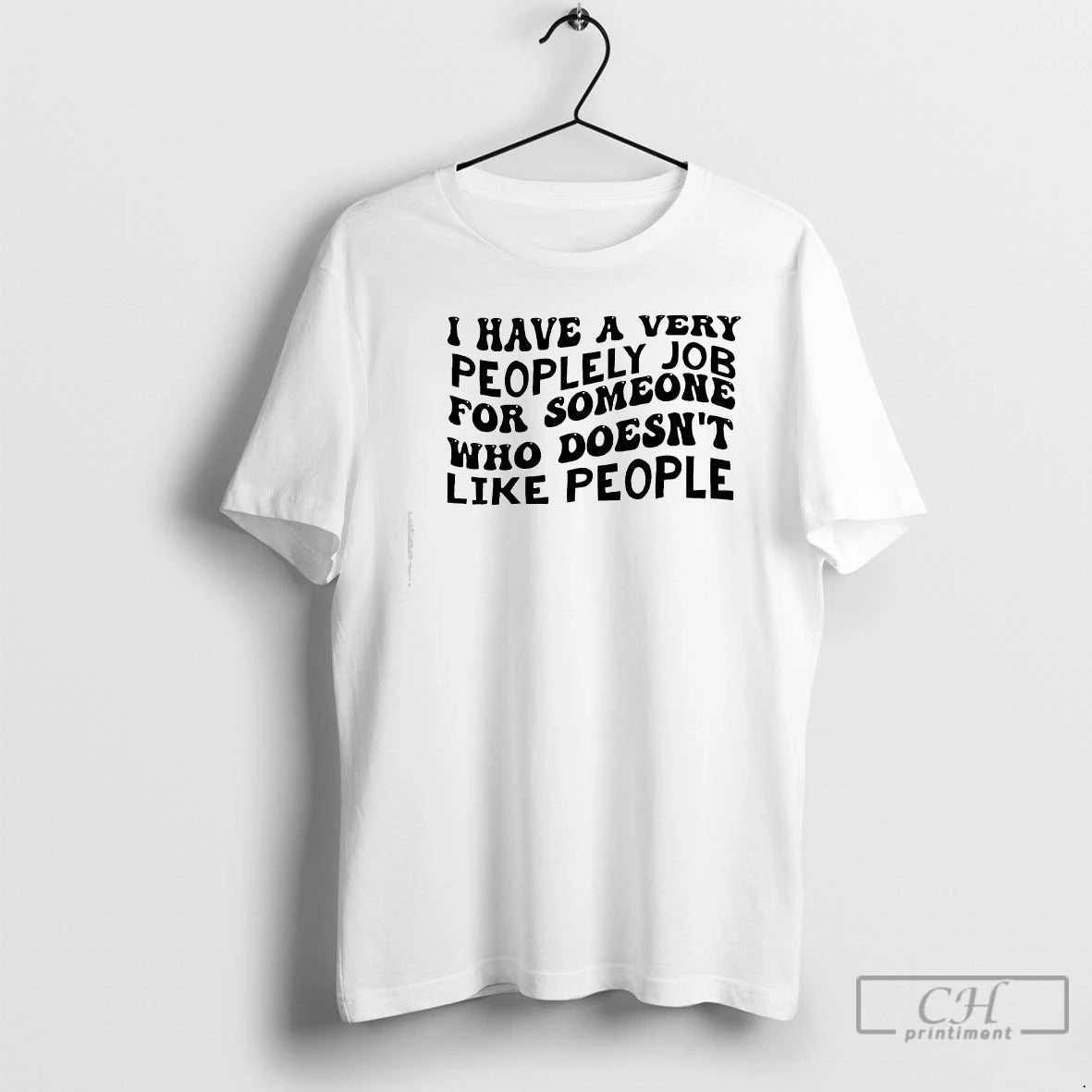 Classic I Have A Very Peoplely Job For Someone Text T-Shirts, Hoodie, Sweatshirt | DripVista.com