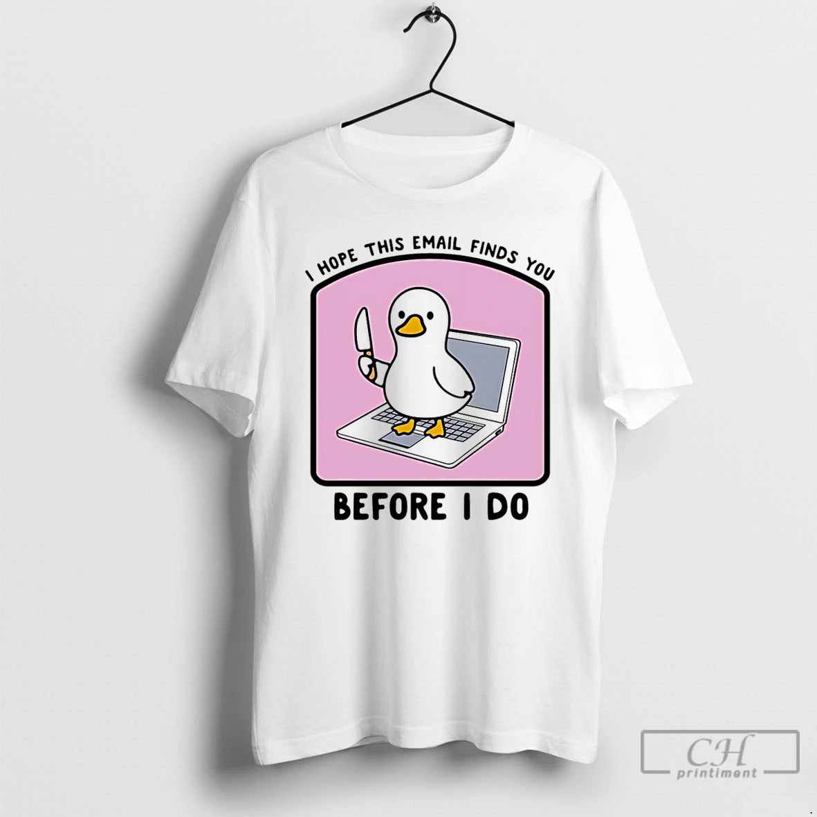 Classic I Hope This Email Finds You Before I Do Duck T-Shirts, Hoodie, Sweatshirt | DripVista.com