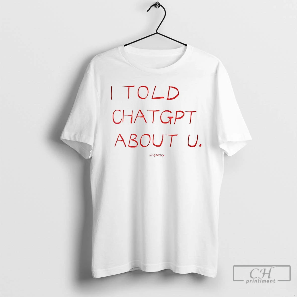 Classic I Told Chatgpt About You Viral Tiktok Trend T-Shirts, Hoodie, Sweatshirt | DripVista.com