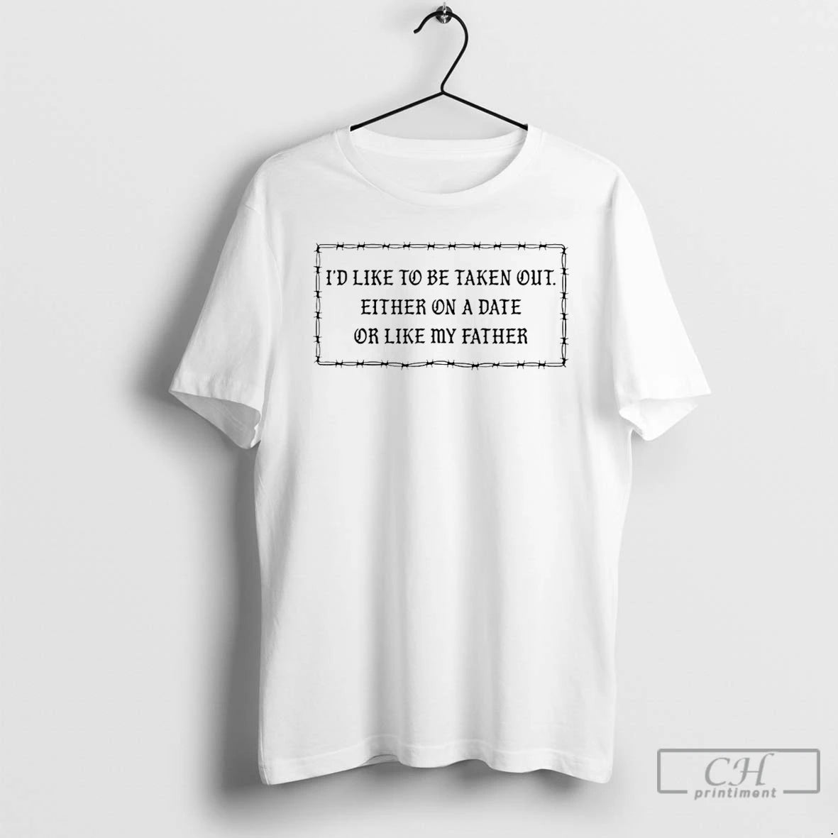 Classic Id Like To Be Taken Out Either On A Date Or Like My Father T-Shirts, Hoodie, Sweatshirt | DripVista.com