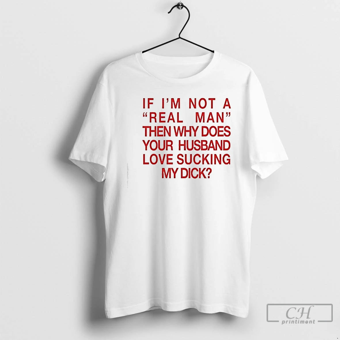 Classic If Im Not A Real Man Then Why Does Your Husband Love Sucking My T-Shirts, Hoodie, Sweatshirt | DripVista.com