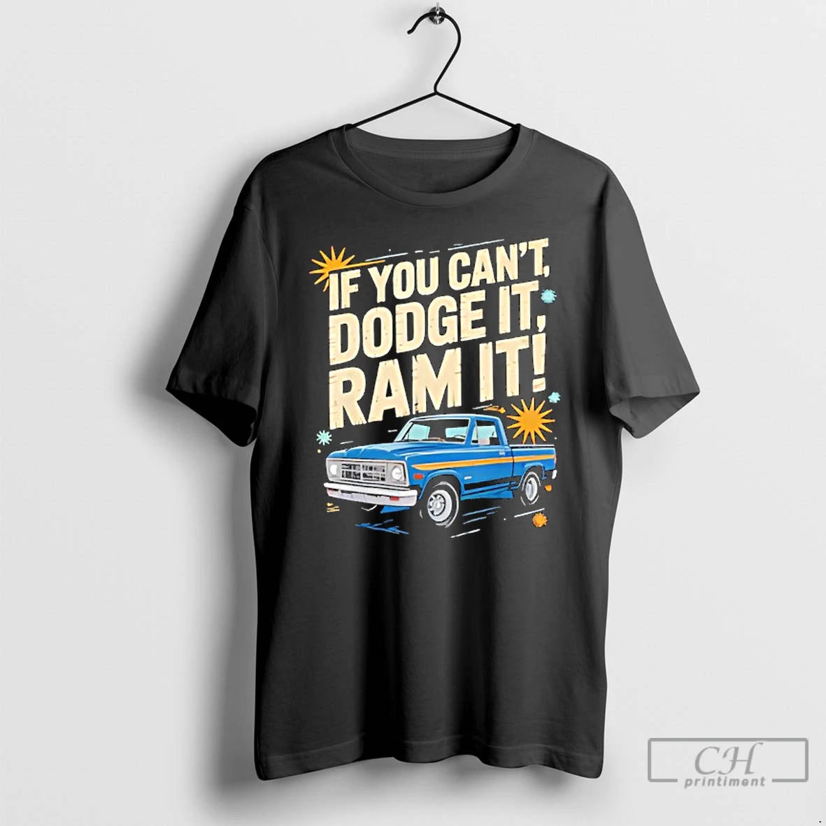 Classic If You Cant Dodge It Ram It Truck Lovers Bold Attitude T Shirts Sweater Hoodie, Sweatshirt | DripVista.com
