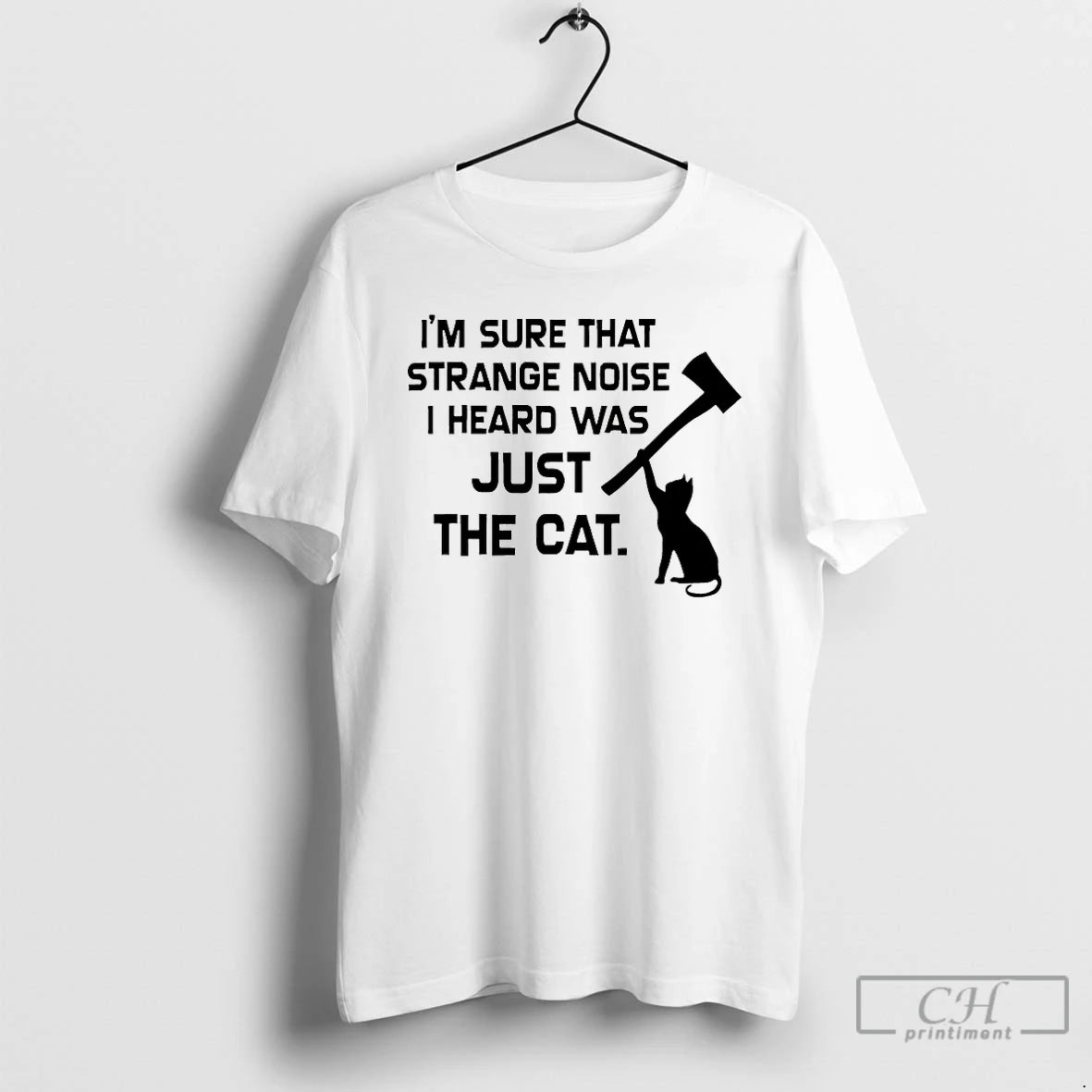 Classic Im Sure That Strange Noise I Heard Was Just The Cat T Shirts Sweater Hoodie, Sweatshirt | DripVista.com