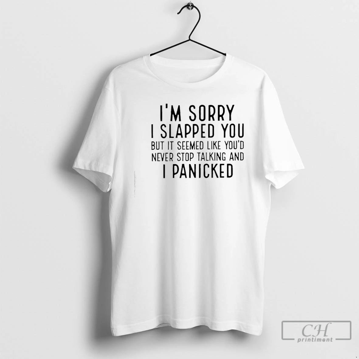 Classic Im Sorry I Slapped You But It Seemed Like Youd Never Stop Talking And T-Shirts, Hoodie, Sweatshirt | DripVista.com