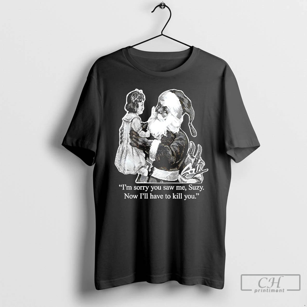 Classic Im Sorry You Saw Me Suzy Now Ill Have To Kill You T Shirts Hoodie, Sweatshirt | DripVista.com