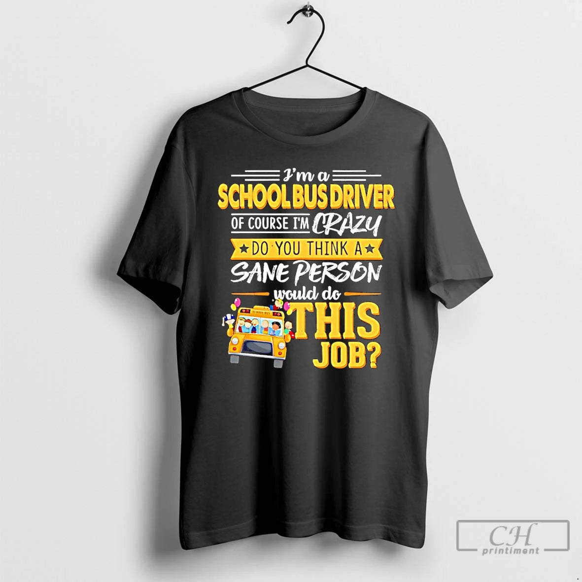 Classic Ima School Bus Driver Of Course Im Crazy Do You Think A Sane Person T-Shirts, Hoodie, Sweatshirt | DripVista.com