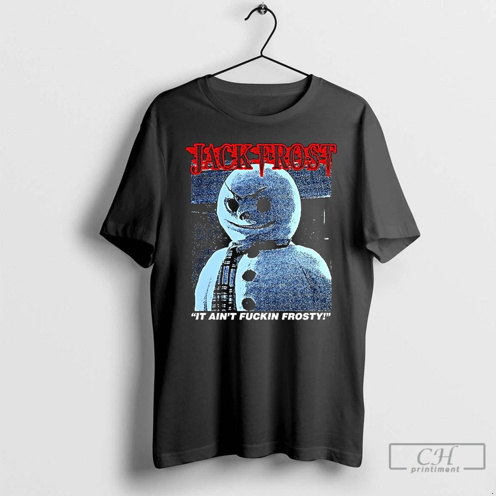 Classic Jack Frost It Aint Fuckin Frosty Snowman Horror Movies T-Shirts, Hoodie, Sweatshirt | DripVista.com