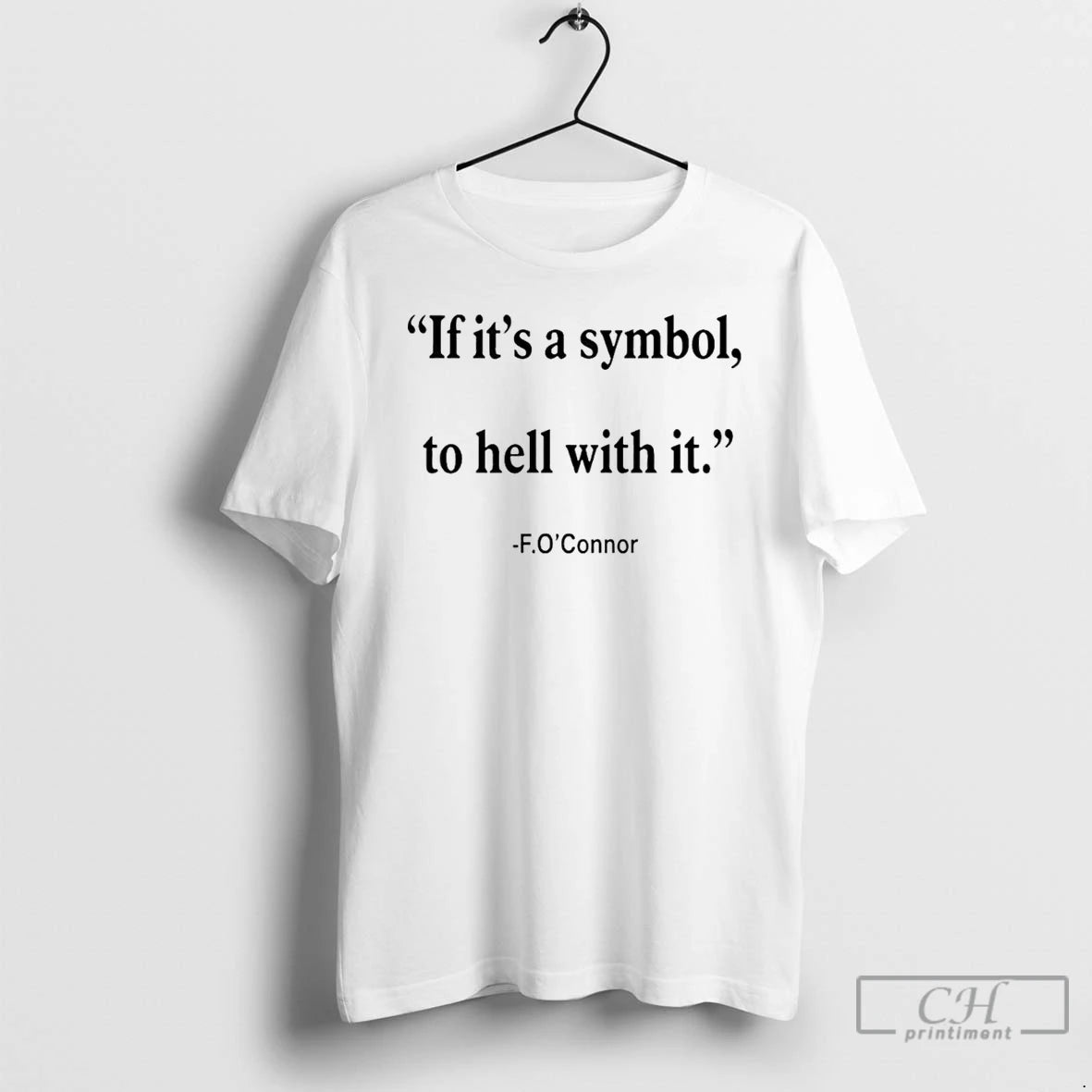 Classic Jonathan Roumie Flannery Oconnor Quote If Its Just A Symbol To Hell With It T-Shirts, Hoodie, Sweatshirt