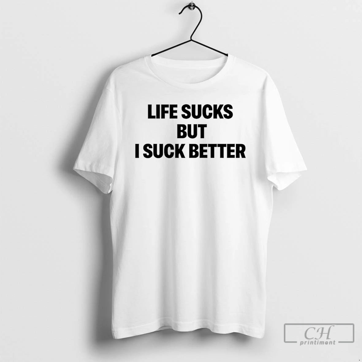 Classic Life Sucks But I Suck Better T-Shirts, Hoodie, Sweatshirt | DripVista.com