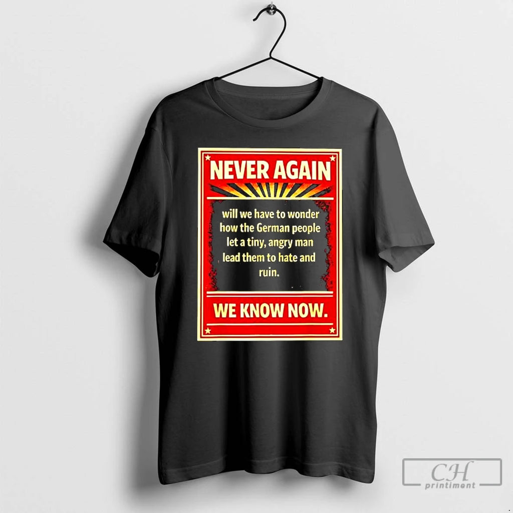 Classic Never Again Will We Have To Wonder How The German T-Shirts, Hoodie, Sweatshirt | DripVista.com