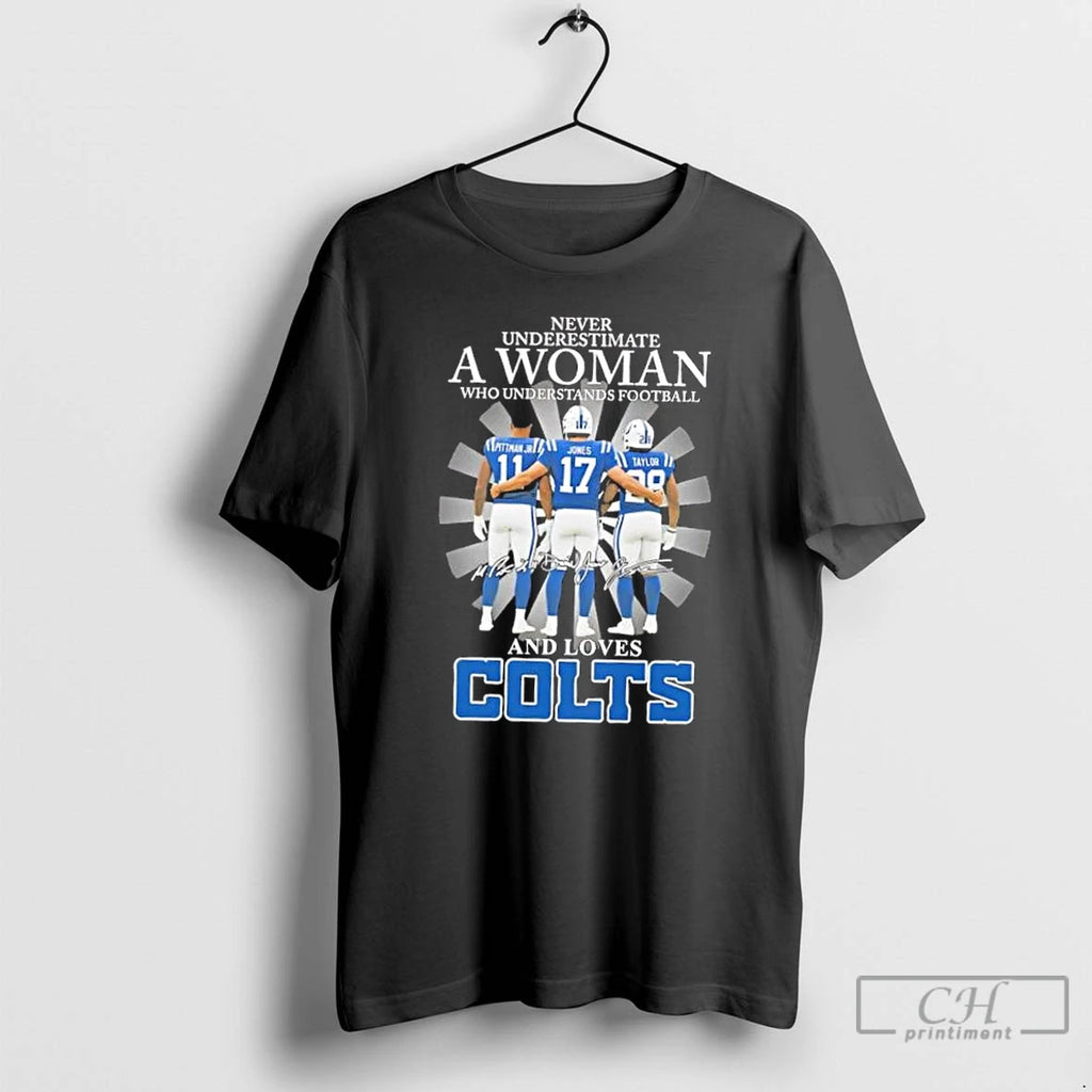 Classic Never Underestimate A Woman Who Understands Football And Loves Pittman Jr Jones Taylor Indianapolis T-Shirts,...