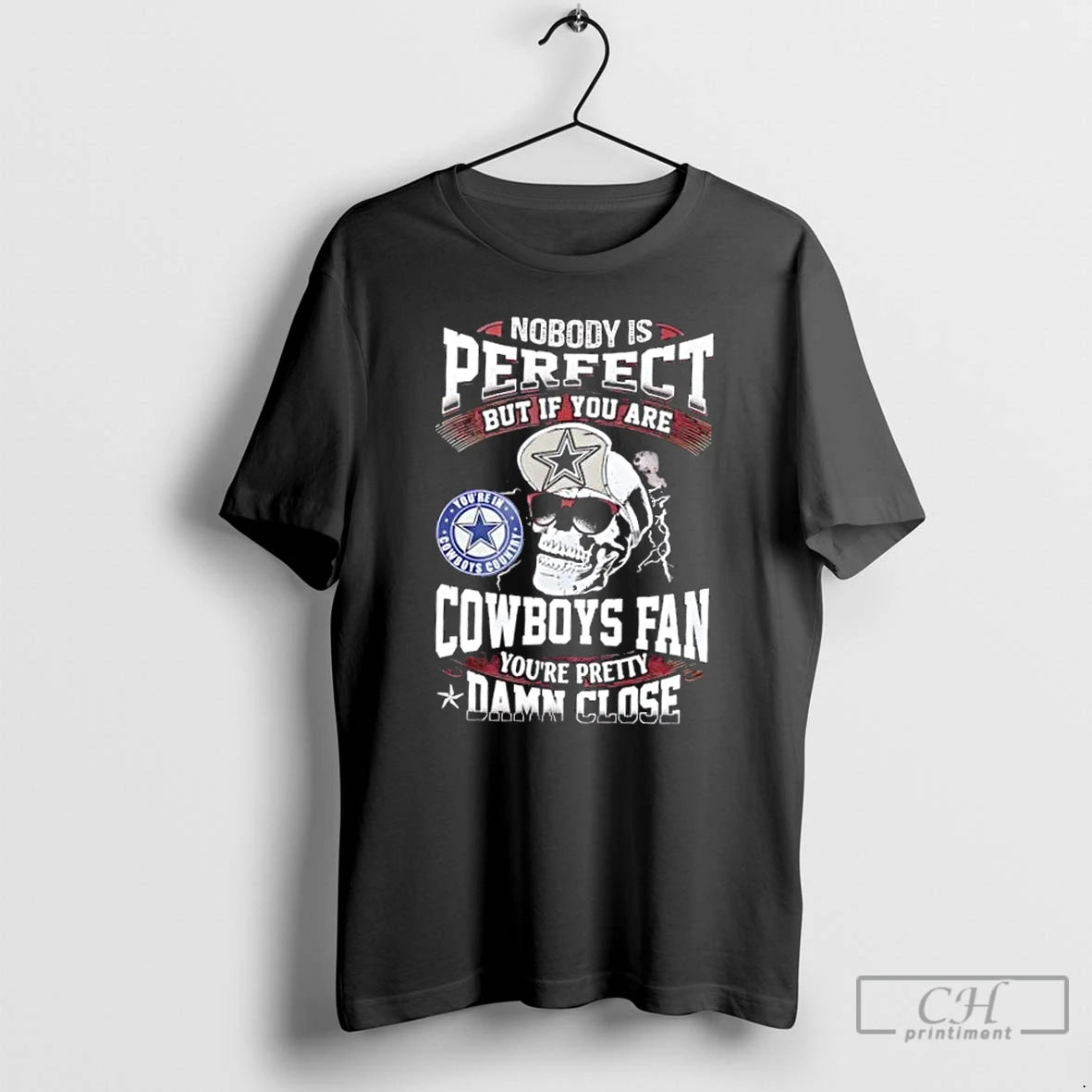 Classic Nobody Is Perfect But If You Are Dallas Cowboys Fan Youre Pretty Damn Close T-Shirts, Hoodie, Sweatshirt