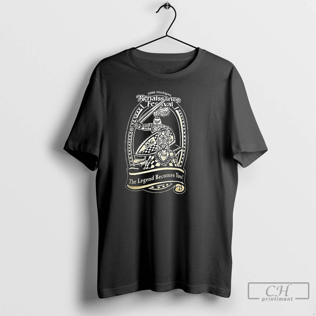 Classic Renaissance Festival The Legend Becomes You T-Shirts, Hoodie, Sweatshirt | DripVista.com